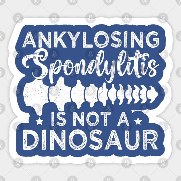 Ankylosing Spondylitis Is Not A Dinosaur AS Spine Awareness Sticker by abdelmalik.m95@hotmail.com